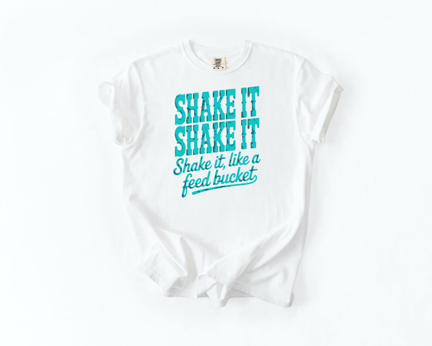Shake It Like a Feed Bucket Shirt – Teal Lettering