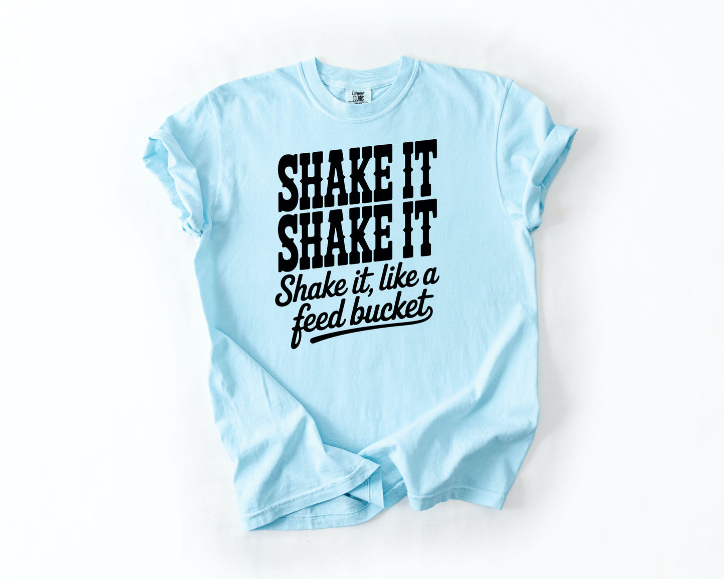 Shake It Like a Feed Bucket T-Shirt