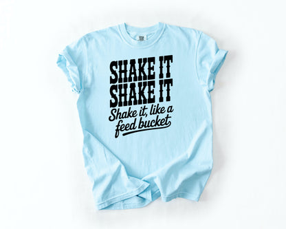 Shake It Like a Feed Bucket T-Shirt