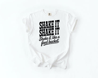 Shake It Like a Feed Bucket T-Shirt