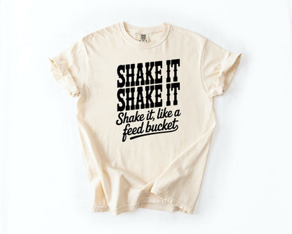 Shake It Like a Feed Bucket T-Shirt