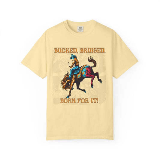 Bucked, Bruised, Born For It Tee