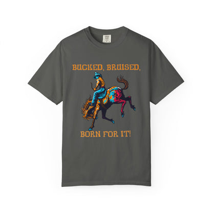 Bucked, Bruised, Born For It Tee